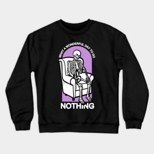 What a Wonderful Day to Do Nothing Crewneck Sweatshirt